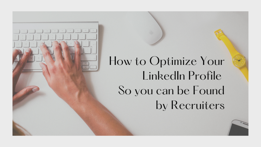 How to Optimize Your LinkedIn Profile to Get Found by Recruiters and AI