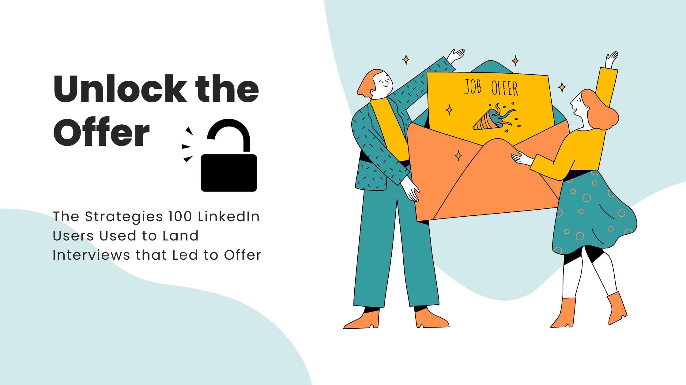Featured image for “Unlock the Offer:  The Strategies 100 LinkedIn Users Applied to Land Interviews that Led to Offer”