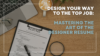 Design your Way to the Top Job: Mastering the Art of the Designer Resume