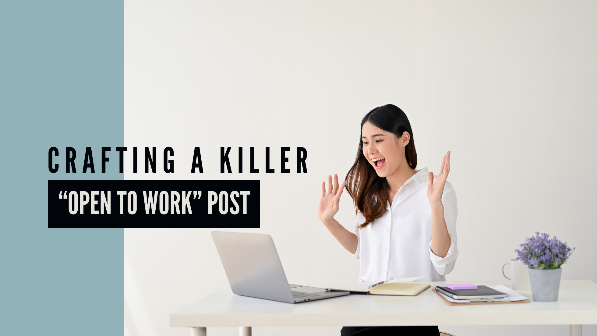 Featured image for “Crafting a Killer “Open to Work” Post”