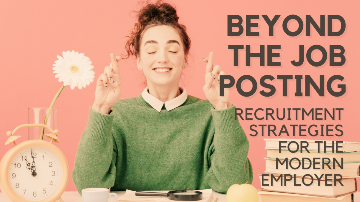 Beyond the Job Posting, Modern Recruitment strategies