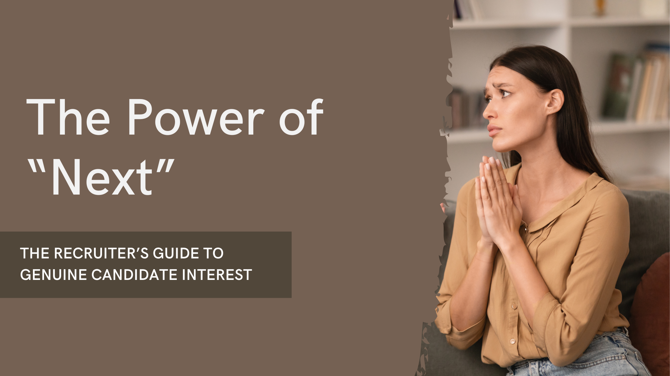 Featured image for “The Power of ‘Next’: The Recruiter’s Guide to Genuine Candidate Interest”