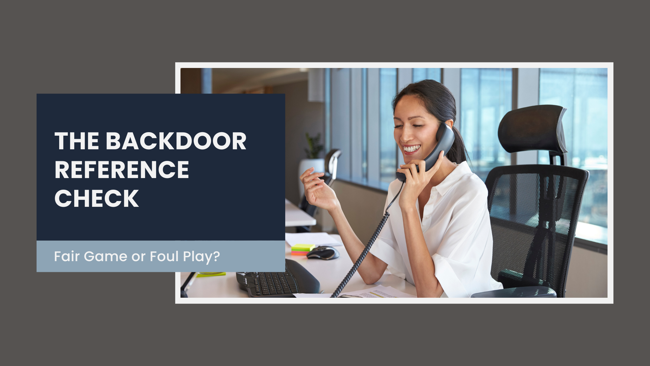 Featured image for “The Backdoor Reference Check: Fair Game or Foul Play?”